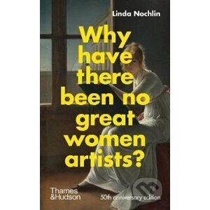 Why Have There Been No Great Women Artists? - Linda Nochlin