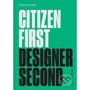 Citizen First, Designer Second - Rejane Dal Bello