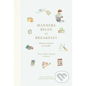 Manners Begin at Breakfast - Princess Marie-Chantal of Greece