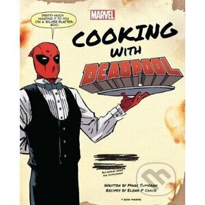 Marvel Comics: Cooking with Deadpool - Marc Sumerak, Elena Craig