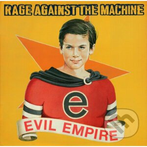 Rage Against The Machine: Evil Empire - Rage Against The Machine