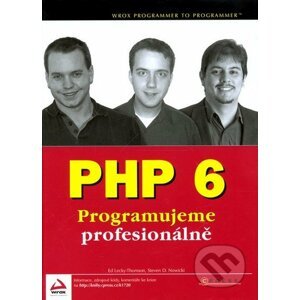 PHP 6 - Programujeme profesionálně - Ed Lecky-Thomson, Steven D. Nowicki