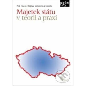 Majetek státu v teorii a praxi - Petr Havlan, Dagmar Sochorová