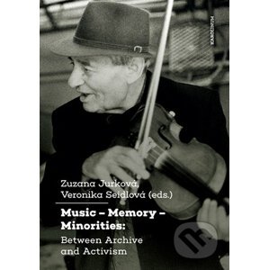 Music - Memory - Minorities: Between Archive and ActivismBetween Archive and Activism - Zuzana Jurková