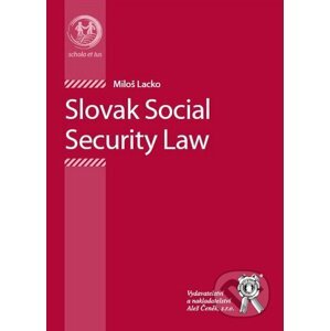 Slovak Social Security Law - Miloš Lacko