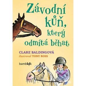 E-kniha Závodní kůň, který odmítá běhat - Clare Balding, Tony Ross (Ilustrátor)