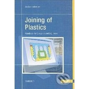 Joining of Plastics: Handbook for Designers and Engineers - Jordan Rotheiser
