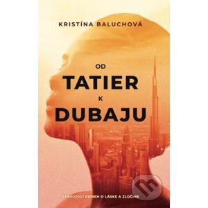 Od Tatier k Dubaju - Kristína Baluchová
