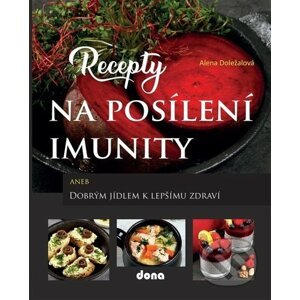 Recepty na posílení imunity - Alena Doležalová