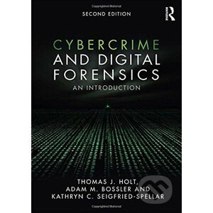 Cybercrime and Digital Forensics - Thomas J. Holt, Adam M. Bossler, Kathryn C. Seigfried-Spellar