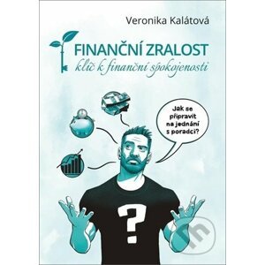 Finanční zralost - Veronika Kalátová