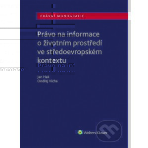 E-kniha Právo na informace o životním prostředí ve středoevropském kontextu - Ondřej Vícha, Jan Hak