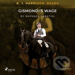B. J. Harrison Reads Gismondi's Wage (EN) - Raphael Sabatini