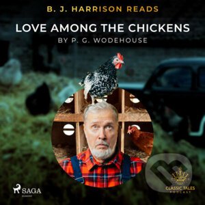 B. J. Harrison Reads Love Among the Chickens (EN) - P.G. Wodehouse