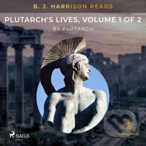 B. J. Harrison Reads Plutarch's Lives, Volume 1 of 2 (EN) - – Plutarch