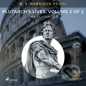 B. J. Harrison Reads Plutarch's Lives, Volume 2 of 2 (EN) - – Plutarch