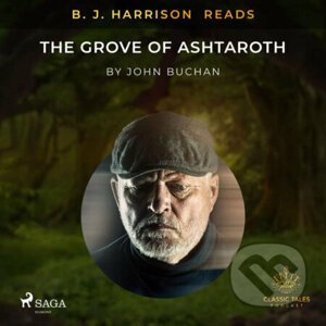 B. J. Harrison Reads The Grove of Ashtaroth (EN) - John Buchan