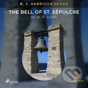B. J. Harrison Reads The Bell of St. Sépulcre (EN) - M. P. Shiel
