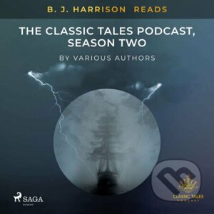 B. J. Harrison Reads The Classic Tales Podcast, Season Two (EN) - Rôzni autori