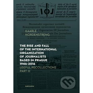 E-kniha The Rise and Fall of the International Organization of Journalists Based in Prague 1946 - 2016 - Kaarle Nordenstreng