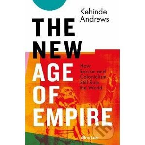 The New Age of Empire - Kehinde Andrews