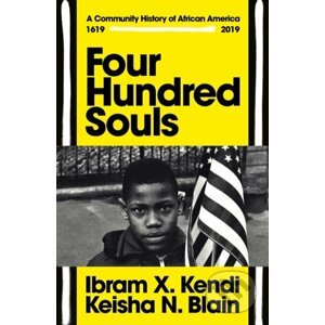 Four Hundred Souls - Ibram X. Kendi, Keisha N. Blain
