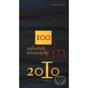 100 najlepších slovenských vín 2010 - Fedor Malík a kolektív