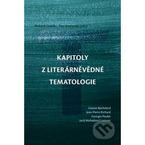 Kapitoly z literárněvědné tematologie - Petr Komenda, Richard Změlík