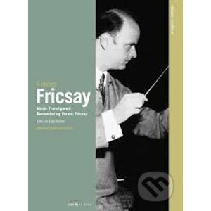 Euroarts - Classic Archive: Music Transfigured. Remembering Ferenc Fricsay DVD