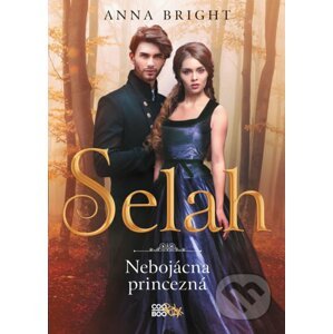 Selah – Nebojácna princezná - Anna Bright