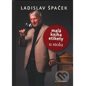 Malá kniha etikety u stolu - Ladislav Špaček