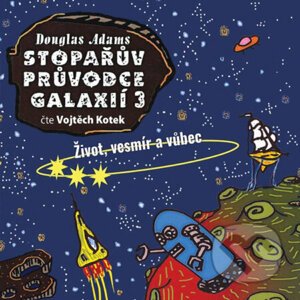 Stopařův průvodce galaxií 3: Život, vesmír a vůbec - Douglas Adams