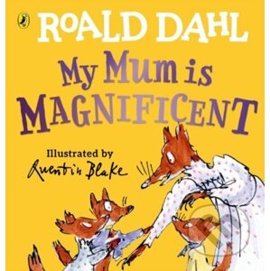 My Mum is Magnificent - Roald Dahl, Quentin Blake (ilustrátor)