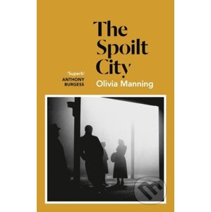 The Spoilt City - Olivia Manning
