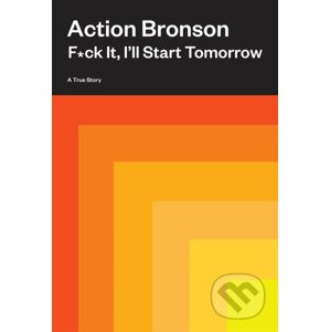 F*ck It, I’ll Start Tomorrow - Action Bronson