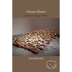 Vibrant Matter - Jane Bennett