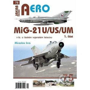 MiG-21U/US/UM v čs. a českém vojenském letectvu 1. část - Miroslav Irra