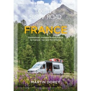 Take the Slow Road: France - Martin Dorey