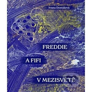 Freddie a Fifi v Mezisvětě - Ivana Dostálová