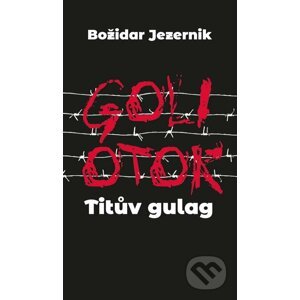 E-kniha Goli otok – Titův gulag - Jana Špirudová