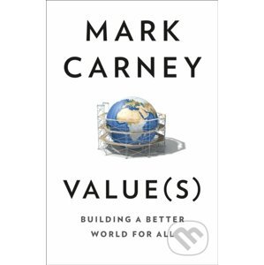 Value(S): Building A Better World For All - Mark Carney