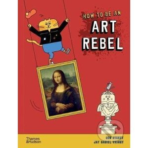 How to be an Art Rebel - Ben Street