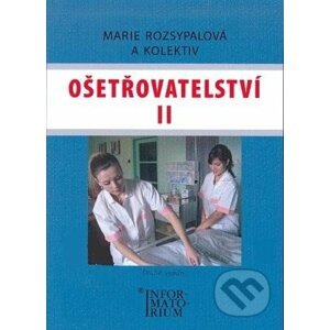 Ošetřovatelství II - Marie Rozsypalová a kol.