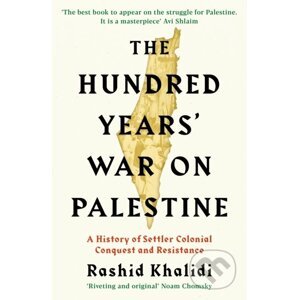 The Hundred Years' War on Palestine - Rashid I. Khalidi