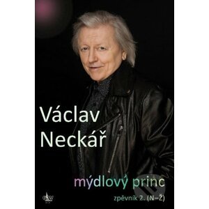 Mýdlový princ - zpěvník 2. (N-Ž) - Václav Neckář