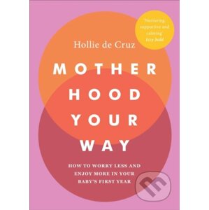 Motherhood Your Way - Hollie de Cruz