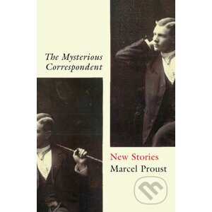 The Mysterious Correspondent - Marcel Proust