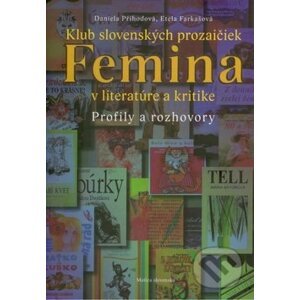 Klub slovenských prozaičiek Femina v literatúre a kritike - Daniela Příhodová, Etela Farkašová
