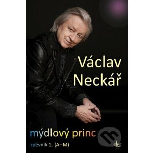 Mýdlový princ - zpěvník 1. (A-M) - Václav Neckář