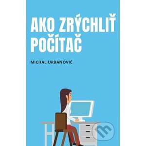 E-kniha Ako zrýchliť počítač - Michal Urbanovič